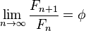 \lim_{n\to\infty}\frac{F_{n+1}}{F_n}=\phi