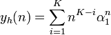 y_h(n)=\sum_{i=1}^K n^{K-i} \alpha_1^n
