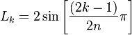 L_k = 2 \sin \left [\frac {(2k-1)}{2n} \pi \right ]