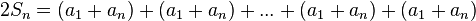 2S_n = (a_1 + a_n) + (a_1 + a_n) + ... + (a_1 + a_n) + (a_1 + a_n) 