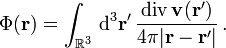 \Phi (\mathbf r)=\int_{\mathbb R^3}\,{\rm d}^3\mathbf r'\,\frac{{\rm div}\,\mathbf v(\mathbf r')}{4\pi|\mathbf r-\mathbf r'|}\,.