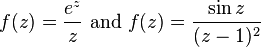 f (z) = \frac {
e^z}
{z}
\tekst {
kaj}
f (z) = \frac {
\sin {
z}
}
{(z)^ 2}