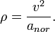 
\rho  = \frac{{v^2 }}
{{a_{nor} }}.
