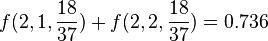  f ( 2, 1, /frac{18}{37} )+f ( 2, 2, /frac{18}{37} )=0.736