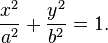 \frac{{x}^2}{{a}^2} + \frac{{y}^2}{{b}^2} = 1.