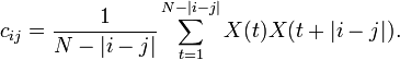 
c_{ij} = \frac{1}{N-|i-j|} \sum_{t=1}^{N-|i-j|} X(t) X(t+|i-j|).
