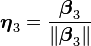 oldsymbol{eta}_3 = {oldsymbol{eta}_3 over |oldsymbol{eta}_3|}