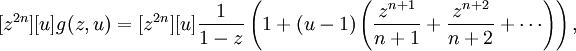  g(z, u) = \frac{1}{1-z}
\left( 1 + (u-1) \left( \frac{z^{n+1}}{n+1} + \frac{z^{n+2}}{n+2} + \cdots \right) \right),