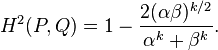  H^2(P, Q) = 1 - \frac{2 (\alpha \beta)^{k/2}}{\alpha^k + \beta^k}. 