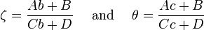 \zeta=\frac { Ab+B} { Cb+D} \quad \tekst { kaj} \quad \theta=\frac { Ac+B} { Cc+D}