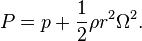 P = p + \frac{1}{2} \rho r^2 \Omega^2.