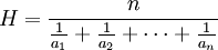 H = \frac{n}{\frac{1}{a_1} + \frac{1}{a_2} + \cdots + \frac{1}{a_n}}