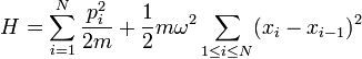  H = \sum_{i=1}^N {p_i^2 \over 2m} + {1\over 2} m \omega^2\sum_{1\le i\le N} (x_i - x_{i-1})^2