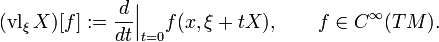 (\operatorname { vl} _\ksi Xa) [f]: \frac { d} { dt} \Big| _ { t 0} f (x, \ksi+tX), \quad f\in C^\infty (TM).