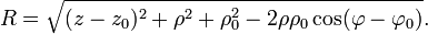 R=\sqrt {
(z-z_0) ^2=\rho^2=\rho_0^2-2\rho\rho_0\coj (\varphi-\varphi_0)}
.
'\' 