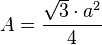 A=\frac{\sqrt{3}\cdot a^2}{4}