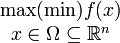 
\begin{matrix}
 \max(\min) f(x) \\
 x \in \Omega \subseteq \mathbb{R}^n
\end{matrix}
