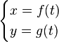 \begin{cases}    x = f (t) \\    y = g (t) \end{cases}