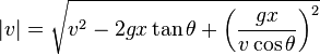  | v | = \sqrt{v^2 - 2gx \tan \theta + \left(\frac{gx}{v\cos \theta}\right)^2} 