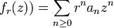 \displaistile {
f_r (z)) \sum_ {
n\ge 0}
r^n a_n z^n}