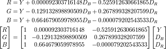 \begin{align}R &= Y +0.000092303716148 D_B -0.525912630661865 D_R\\G &= Y -0.129132898890509 D_B +0.267899328207599 D_R\\B &= Y +0.664679059978955 D_B -0.000079202543533 D_R\\\begin{bmatrix} R \\ G \\ B \end{bmatrix} &=\begin{bmatrix} 1 & 0.000092303716148 & -0.525912630661865 \\1 & -0.129132898890509 & 0.267899328207599 \\1 & 0.664679059978955 & -0.000079202543533 \end{bmatrix}\begin{bmatrix} Y \\ D_B \\ D_R \end{bmatrix}\end{align}