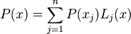  P(x)=\sum_{j=1}^n P(x_j)L_j(x) 