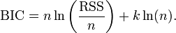 \mathrm{BIC} = n \ln\left(\frac{\mathrm{RSS}}{n}\right) + k \ln(n). \ 