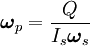 \boldsymbol\omega_p = \frac{Q}{I_s\boldsymbol\omega_s}