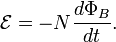  \mathcal{E} = - N{{d\Phi_B} \over dt}.