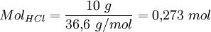 Mol_{HCl} = \frac{10\ g}{36{,}6\ g/mol} = 0{,}273\ mol