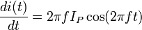 \frac{di(t)}{dt} = 2 \pi f I_P \cos(2 \pi f t)