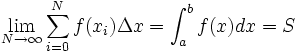  \lim_{N\to\infty} \sum_{i=0}^{N} f(x_i) \Delta x =  \int_{a}^{b} f(x) dx = S 