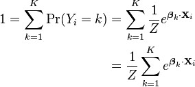 
begin{align}
1 = sum_{k=1}^{K} Pr(Y_i=k) &= sum_{k=1}^{K} frac{1}{Z} e^{boldsymbolbeta_k cdot mathbf{X}_i} \ &= frac{1}{Z} sum_{k=1}^{K} e^{boldsymbolbeta_k cdot mathbf{X}_i} \
end{align}
