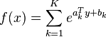 f (x) = \sum_ {
k 1}
^ k-e^ {
a_k^T y + b_k}