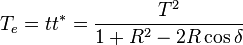 T_e tt^÷ \frac { T^2} { 1+R^2-2R\cos\delta}