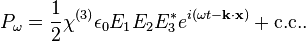 P_\omega = \frac{1}{2} \chi^{(3)} \epsilon_0 E_1 E_2 E_3^* e^{i(\omega t - \mathbf{k} \cdot \mathbf{x} ) } + \mbox{c.c.}.