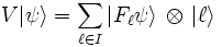   V | \psi \rangle = \sum_{\ell \in I}| F_\ell \psi \rangle \, \otimes \, | \ell \rangle  