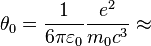 \theta_0=\frac{1}{6\pi\varepsilon_0}\frac{e^2}{m_0c^3} \approx