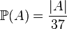 \mathbb{P}(A) = \frac{|A|}{37}