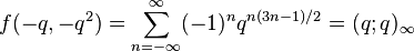 f(-q,-q^2) = \sum_{n=-\infty}^\infty (-1)^n q^{n(3n-1)/2} =
(q;q)_\infty 
