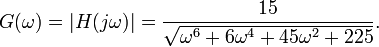 G(\omega) = |H(j\omega)| = \frac{15}{\sqrt{\omega^6+6\omega^4+45\omega^2+225}}. \, 