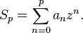 
S_p = \sum_{n=0}^p a_nz^n.\,
