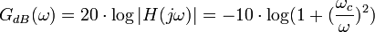  G_{dB}(omega) = 20 cdot log |H(jomega)| = -10 cdot log (1+({frac{omega_c}{omega}})^2) 