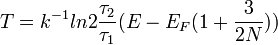 T = k^{-1} ln 2\frac{\tau_\mathrm{2}}{\tau_\mathrm{1}} (E - E_{F} (1+\frac{3}{2N}) )