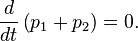  \frac{d}{d t} \left(p_1+ p_2\right)= 0. 