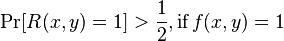 
\Pr > \frac{1}{2}, \textrm{if }\, f(x,y) = 1
