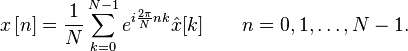 x/left[n/right]={1 /over N}/sum_{k=0}^{N-1} 
e^{ i/frac{2/pi}{N}nk}/hat{x}[k] /qquad n = 0,1,/ldots,N-1.