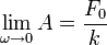 \lim_{ \omega \to 0} A= \frac{F_0}{k} 