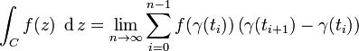 \int_Cf(z)\;\operatorname dz=\lim_{n\to\infty}\sum_{i=0}^{n-1}f(\gamma(t_i))\left(\gamma(t_{i+1})-\gamma(t_i)\right)