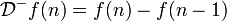 \mathcal{D}^-f(n) = f(n) - f(n-1)